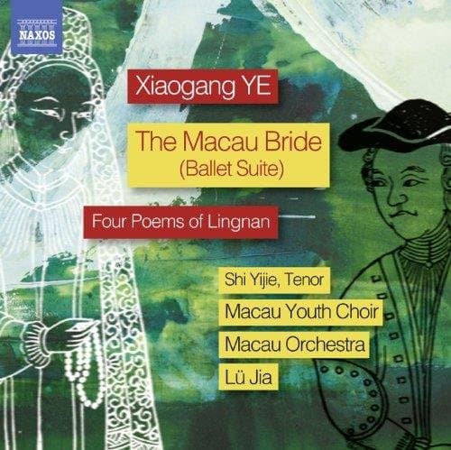 Macau Youth Choir, Macau Orchestra, Lü Jia - The Macau Bride (Ballet Suite) | Four Poems Of Lingnan (CD)