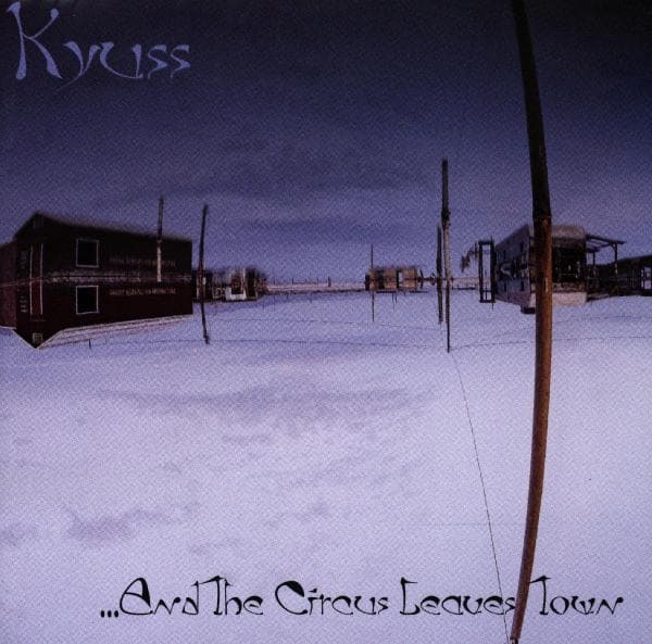 Kyuss - And The Circus Leaves Town