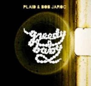 Bob Plaid&Jaroc - Greedy Baby
