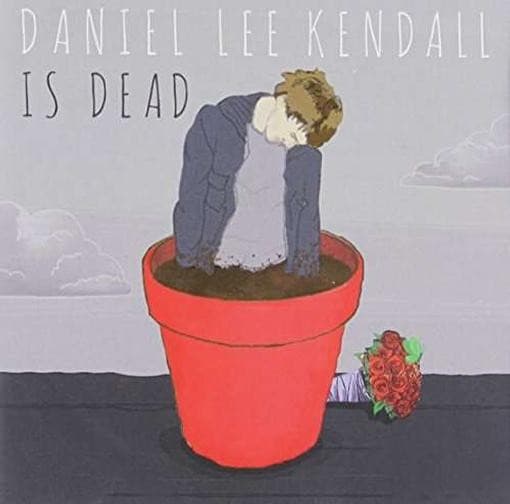 Kendall, Daniel Lee - Daniel Lee Kendall Is Dead