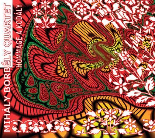 Mihály Borbély Quartet - Hommage À Kodály (CD)
