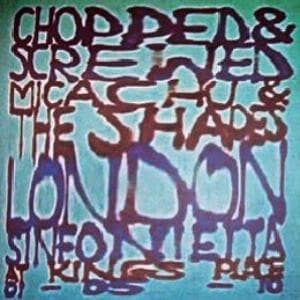 Micachu & The Shapes And London Sinfonietta - Chopped & Screwed (At Kings Place 01-05-10) (CD)