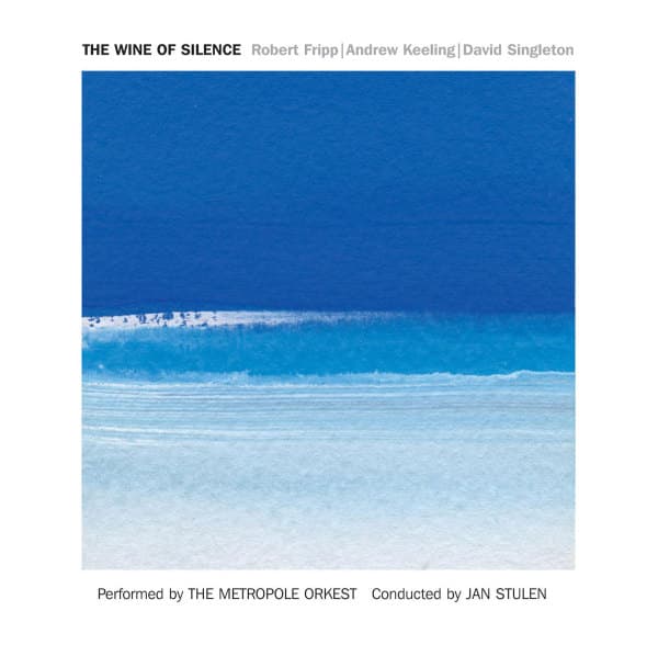 Robert Fripp, Andrew Keeling, David Singleton, Metropole Orchestra - The Wine Of Silence (CD)
