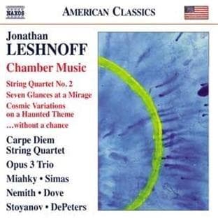 Carpe Diem String Quartet, Opus 3 Trio - Leshnoff: Chamber Music (String Quartet No. 2 | Seven Glances At A Mirage | Cosmic Variations On A Haunted Theme | ...Without A Chance) (CD)