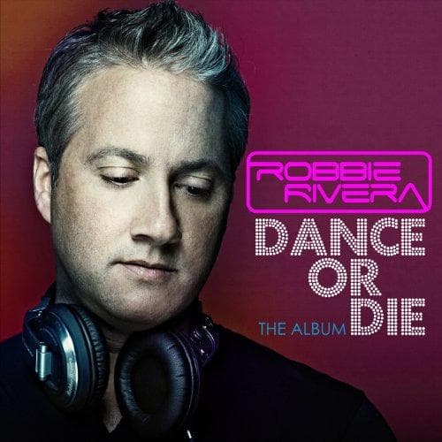 Robbie Rivera - Dance Or Die (The Album) (CD)