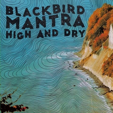 Blackbird Mantra - High And Dry (CD)