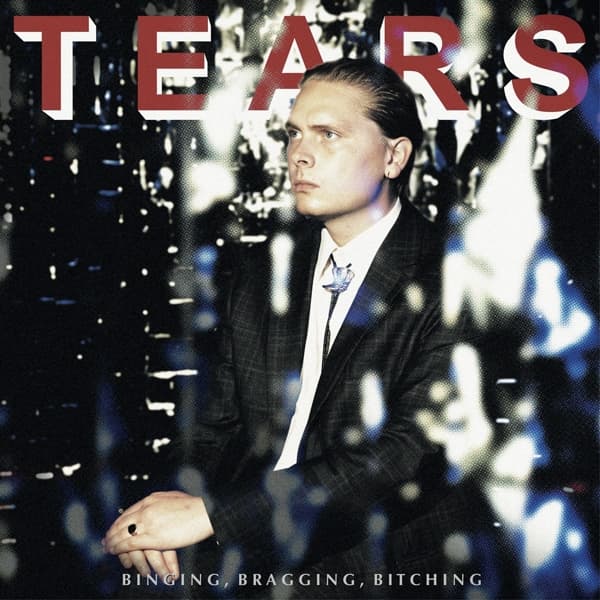 Tears - Binging, Bragging, Bitching (LP)