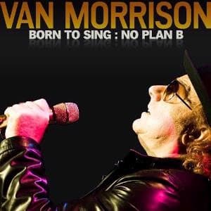 Van Morrison - Born To Sing No Plan B