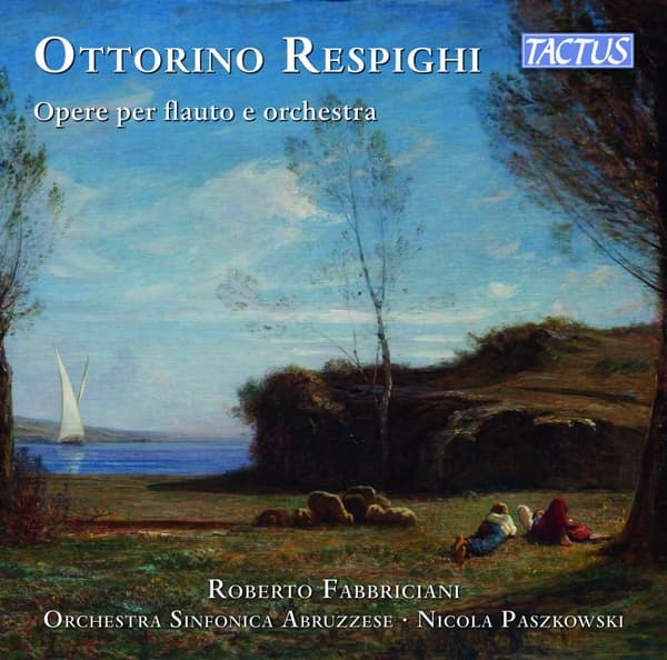 Roberto Fabbriciani, Orchestra Sinfonica Abruzzese, Nicola Paszkowski - Respighi: Opere Per Flauto E Orchestra (CD)