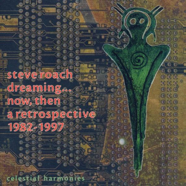 Steve Roach - Dreaming... Now, Then (A Retrospective 1982-1997) (2 CD)