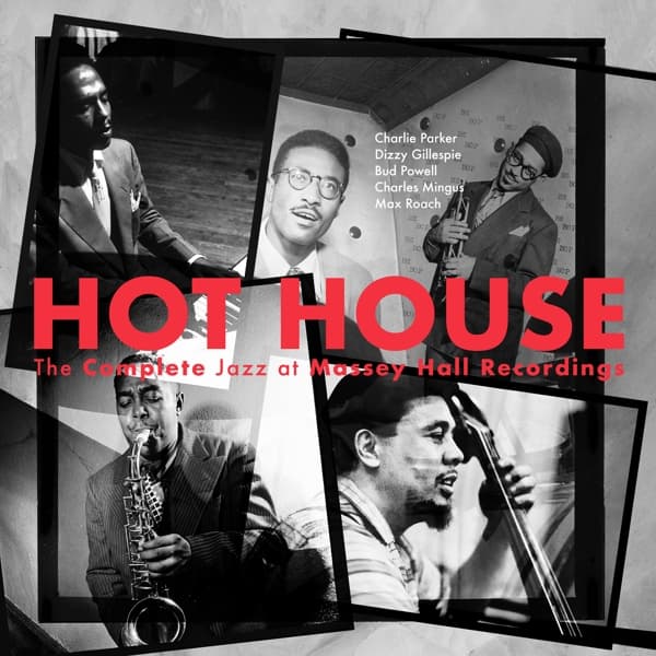 Charlie Parker Featuring Dizzy Gillespie, Bud Powell, Charles Mingus, Max Roach - Hot House - The Complete Jazz At Massey Hall Recordings (2 CD) (Remastered 2023)