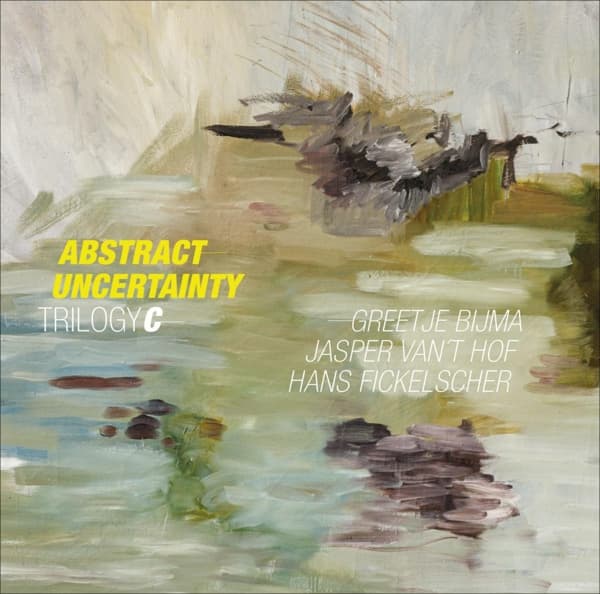 Greetje Bijma, Jasper Van't Hof, Hans Fickelscher - Abstract Uncertainty (LP)