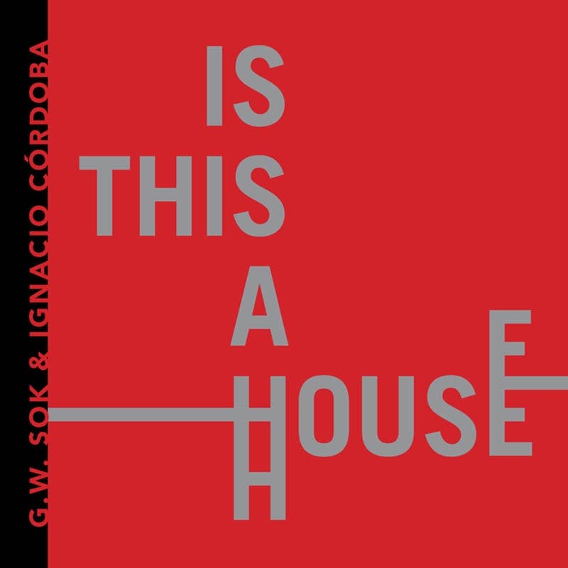 G.W. Sok & Ignacio Cordoba - Is This A House (CD)
