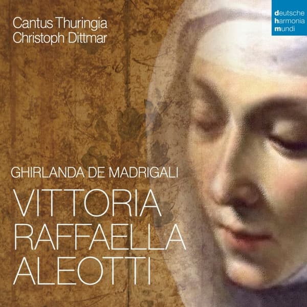 Christoph Dittmar & Cantus Thuringia - Vittoria Aleotti - Ghirlanda De Madrigali (CD)