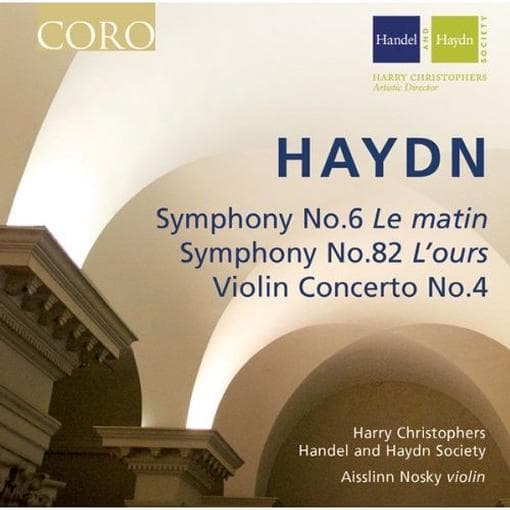 Aisslinn Nosky, The Handel And Haydn Society, Harry Christophers - Haydn: Symphony No. 6 'Le Matin' | Symphony No. 82 'L'Ours' | Violin Concerto In G Major (CD)