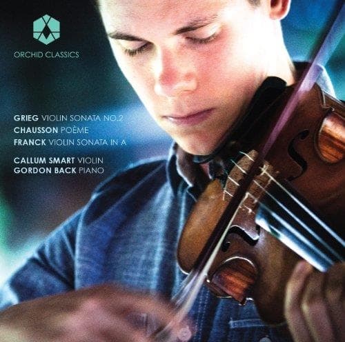 Callum Smart & Gordon Back - Grieg: Violin Sonata No.2 | Chausson: Poème | Franck: Sonata In A Major (CD)