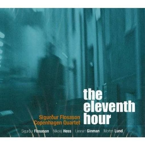 Sigurdur Flosason Copenhagen Quartet - The Eleventh Hour