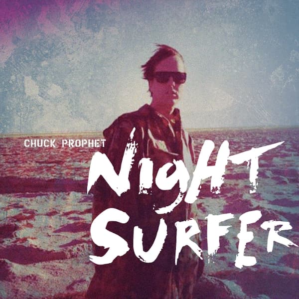 Chuck Prophet - Night Surfer (CD)