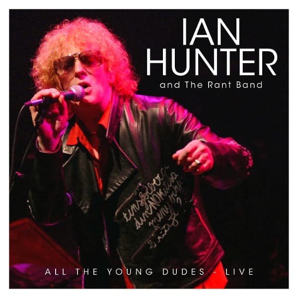 Ian Hunter & The Rant Band - All The Young Dudes: Live (2 CD)