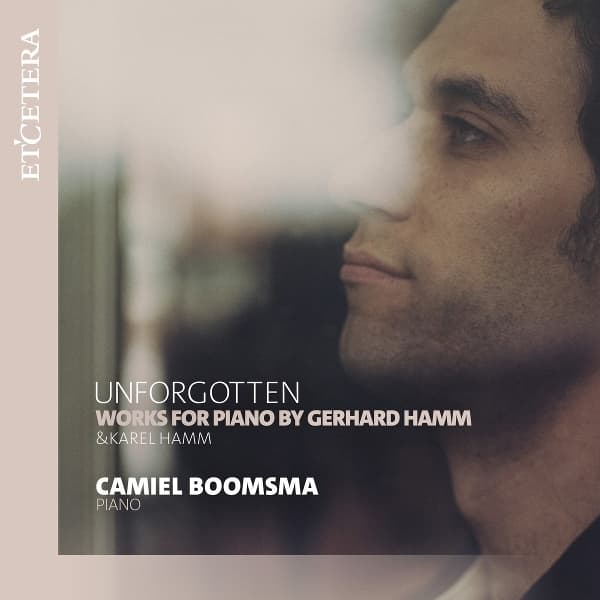 Camiel Boomsma - Unforgotten; Works For Piano By Gerhard Hamm (CD)