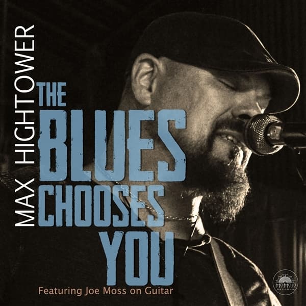 Max Hightower - The Blues Chooses You