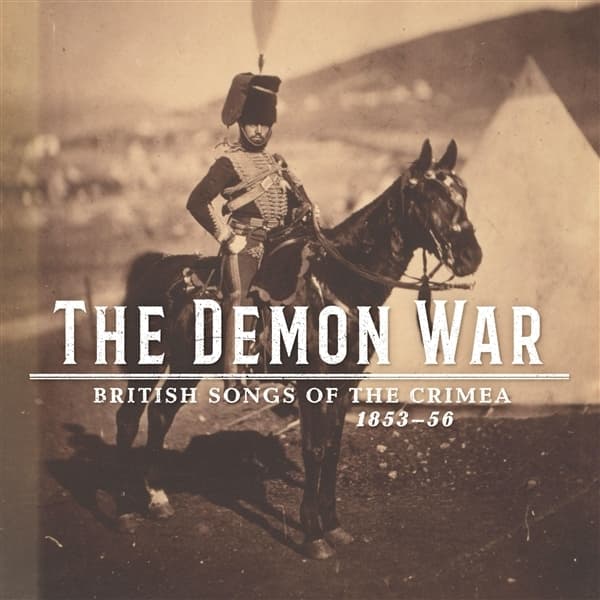 The Demon War: British Songs Of The Crimea 1853-56