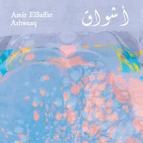 Amir Elsaffar - Ashwaaq