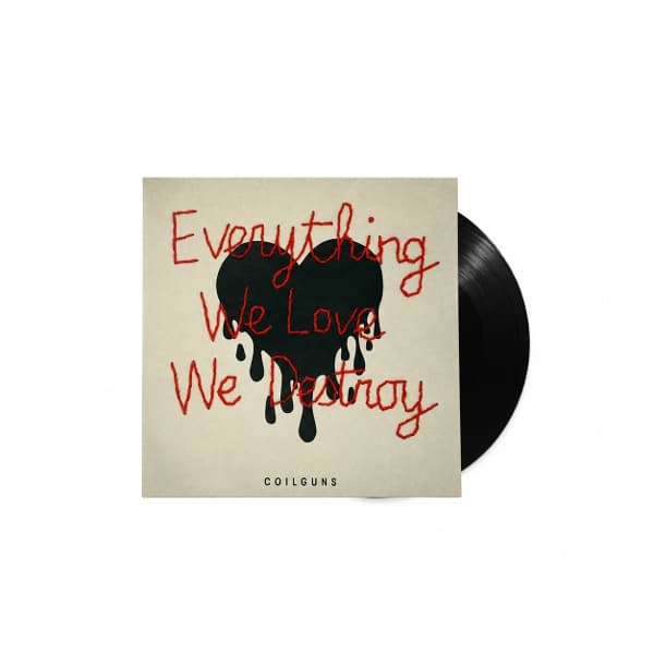 Coilguns - Everything We Love We Destroy