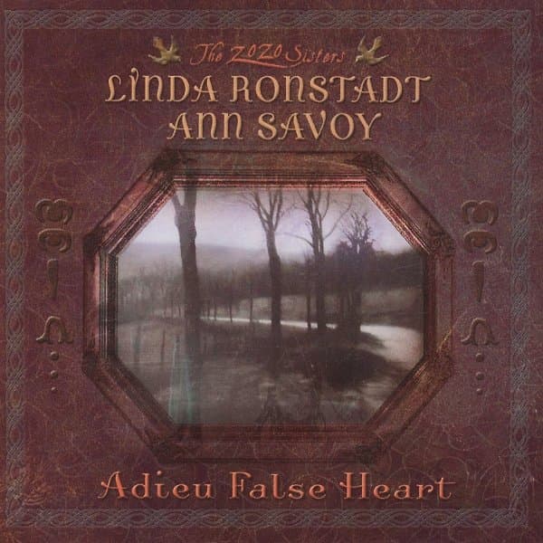 Ann Savoy & Linda Ronstadt - Adieu False Heart (LP)