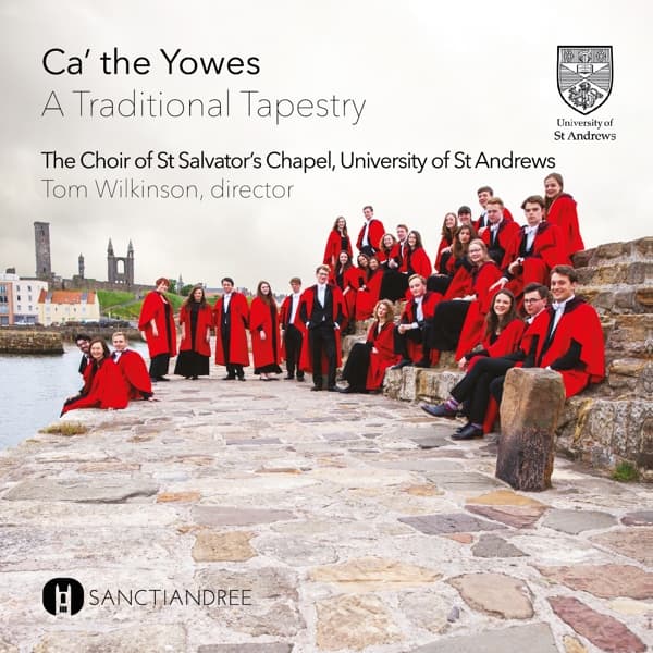St. Salvator's Chapel Choir, Tom Wilkinson - Ca’ The Yowes: A Traditional Tapestry (CD)