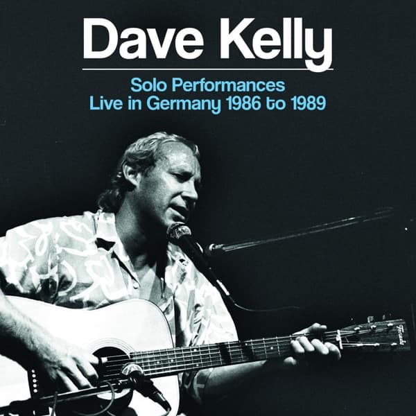 Dave Kelly - Solo Performances Live in Germany 1986 to 1989 (2 CD)