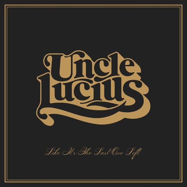 Uncle Lucius - Like It's The Last One Left (CD)